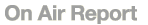 オンエアレポート