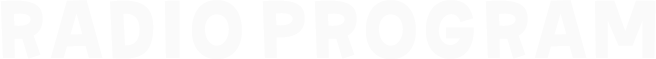 RADIO PROGRAM