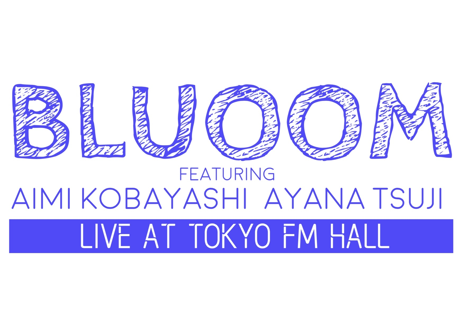 BLUOOM LIVE at TOKYO FM HALL featuring Ӱ¡Ժ