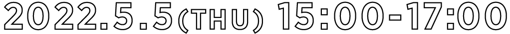 5/5（THU）15:00-17:00
