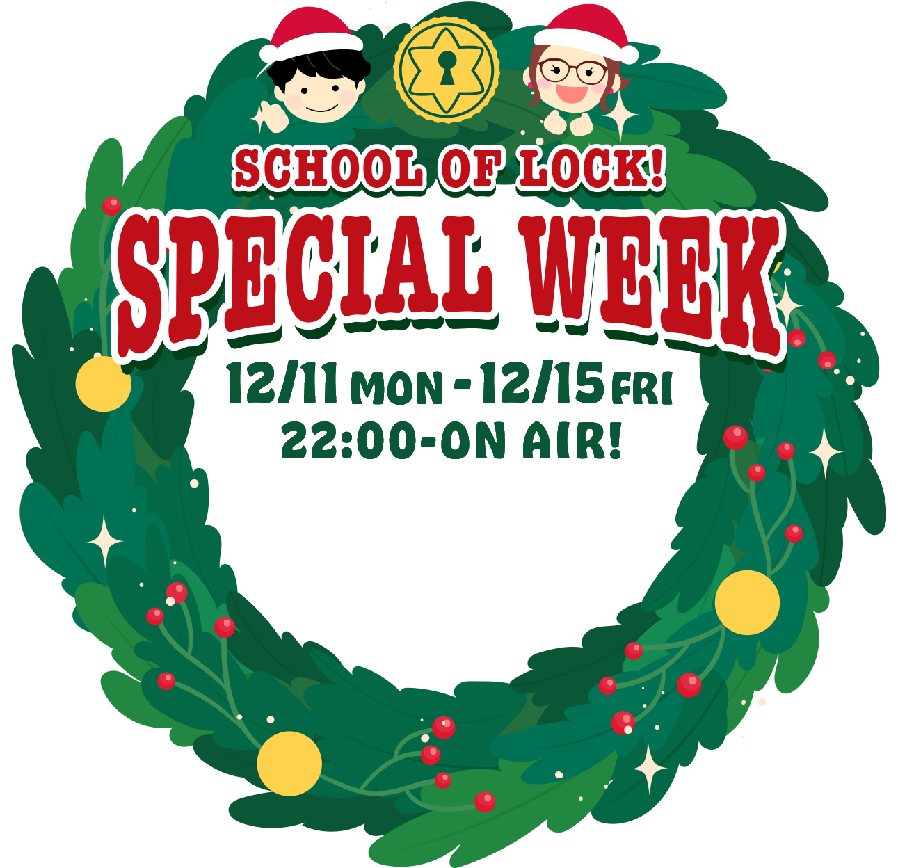 SCHOOL OF LOCK! SPECIAL WEEK 12/11 MON-12/15 FRI 22:00- ON AIR!
