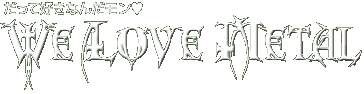 �����čD���Ȃ񂾃���WE LOVE METAL