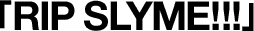 「RIP SLYME!!!」